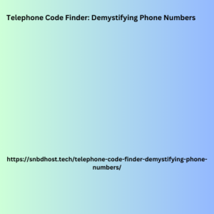 Telephone Code Finder: Demystifying Phone Numbers