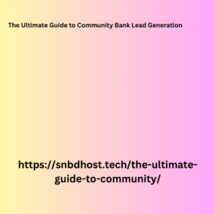 The Ultimate Guide to Community Bank Lead Generation